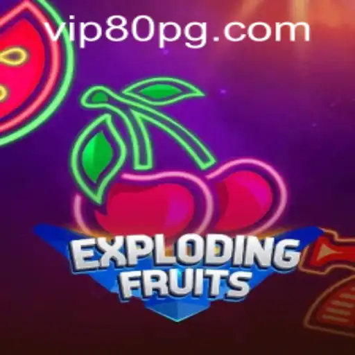 Explore the Thrilling World of ExplodingFruits with 80pg PH Login